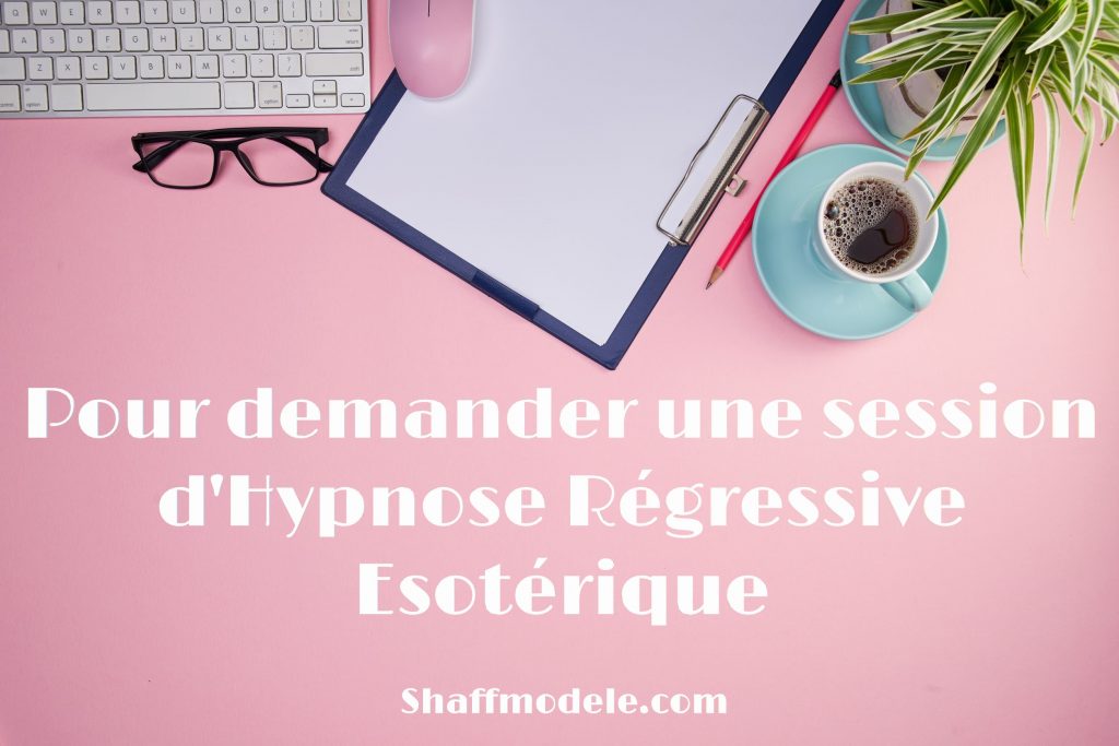 Pour Prendre rendez-vous la session d'Hypnose Régressive Esotérique