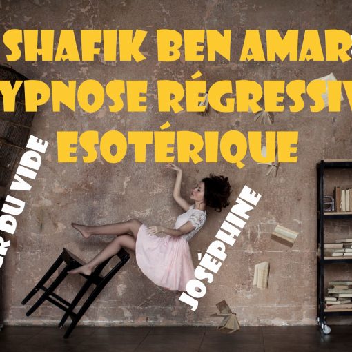 Joséphine la peur du vide et le contrat poulpoïde Shafik Ben Amar Hypnose Régressive