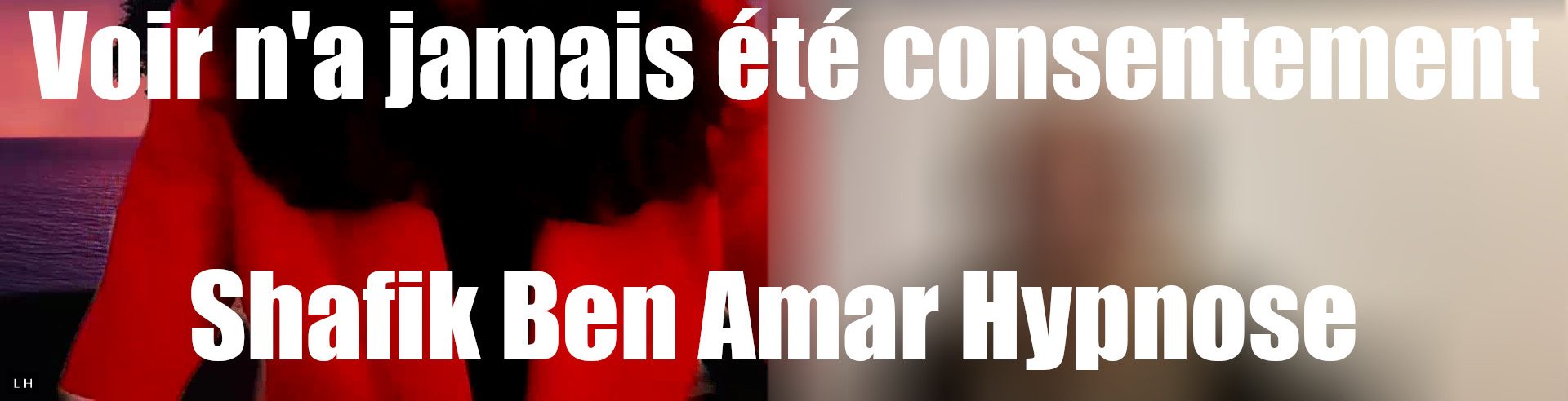 Aylane voir na jamais été consentement Shafik Ben Amar Hypnose Régressive Bourg-La-Reine