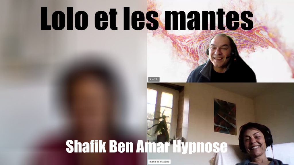 Lolo et les mantes - Shafik Ben Amar Hypnose Regressive Esoterique