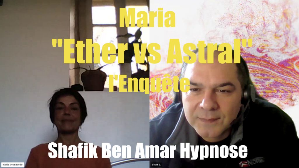 Maria Shafik Enquête Ether vs astral -Shafik Ben Amar Hypnose Bourg-La-Reine