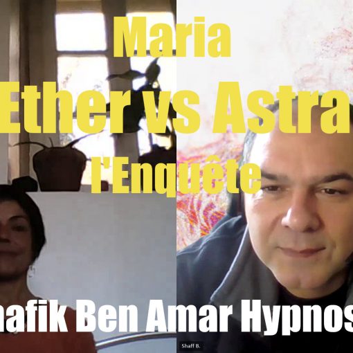 Maria Shafik Enquête Ether vs astral -Shafik Ben Amar Hypnose Bourg-La-Reine
