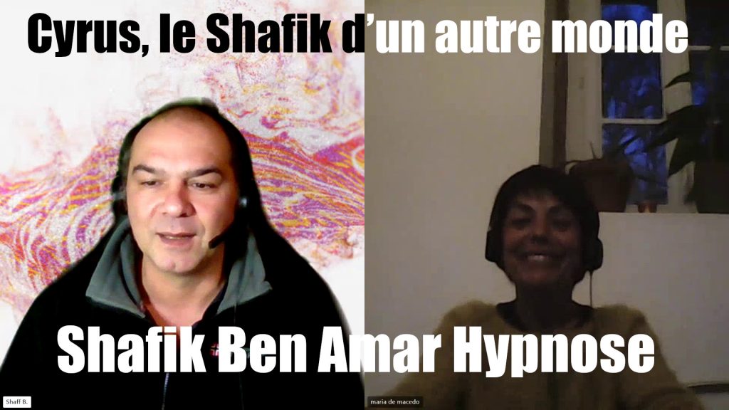 Cyrus le Shafik d’un autre monde Shafik Ben Amar Hypnose