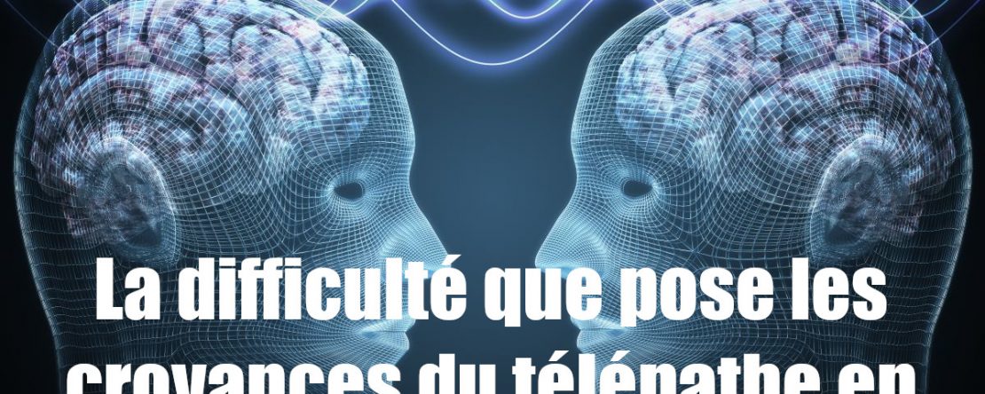 La difficulté des croyances dans le role de télépathe- Shafik Ben Amar Hypnose Bourg-La-Reine