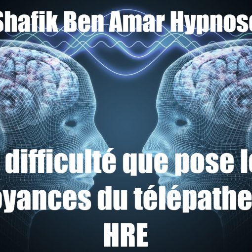 La difficulté des croyances dans le role de télépathe- Shafik Ben Amar Hypnose Bourg-La-Reine