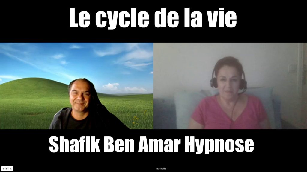 Nathalie - Le cycle de la vie - Shafik Ben Amar Hypnose