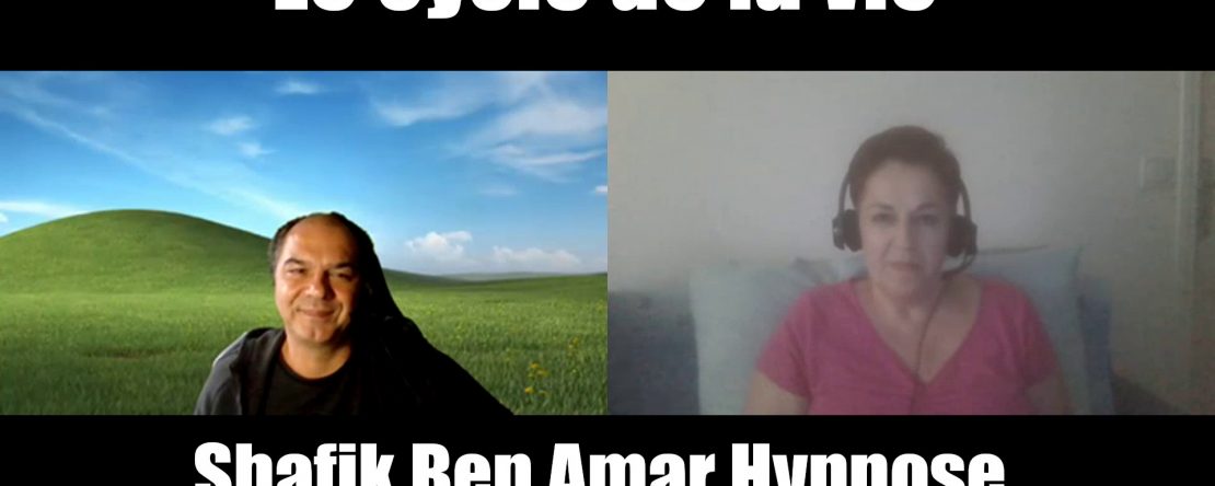 Nathalie - Le cycle de la vie - Shafik Ben Amar Hypnose