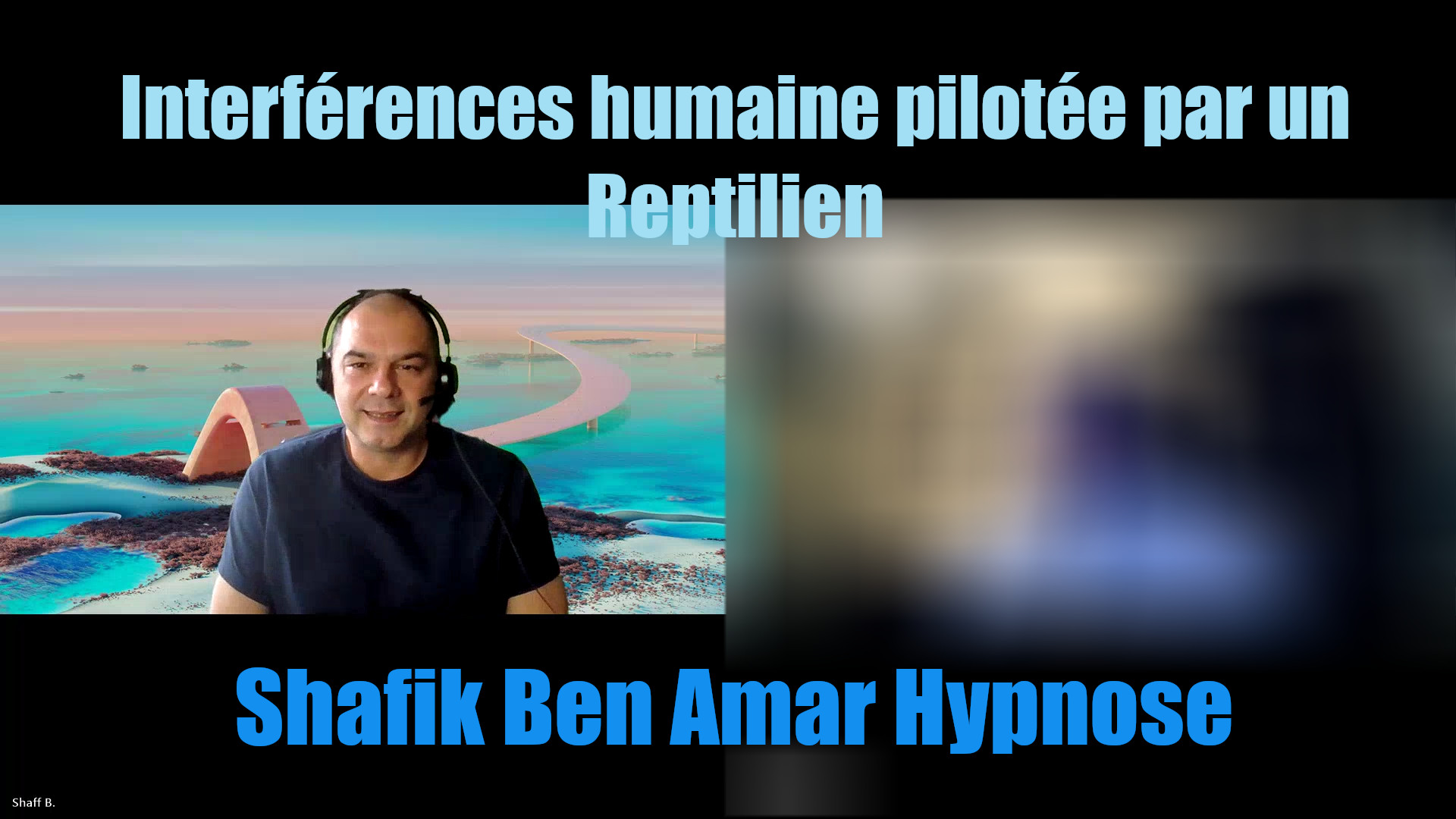 Interférences humaine pilotée par un Reptilien - shafik Ben Amar Hypnose régressive Bourg-La-Reine