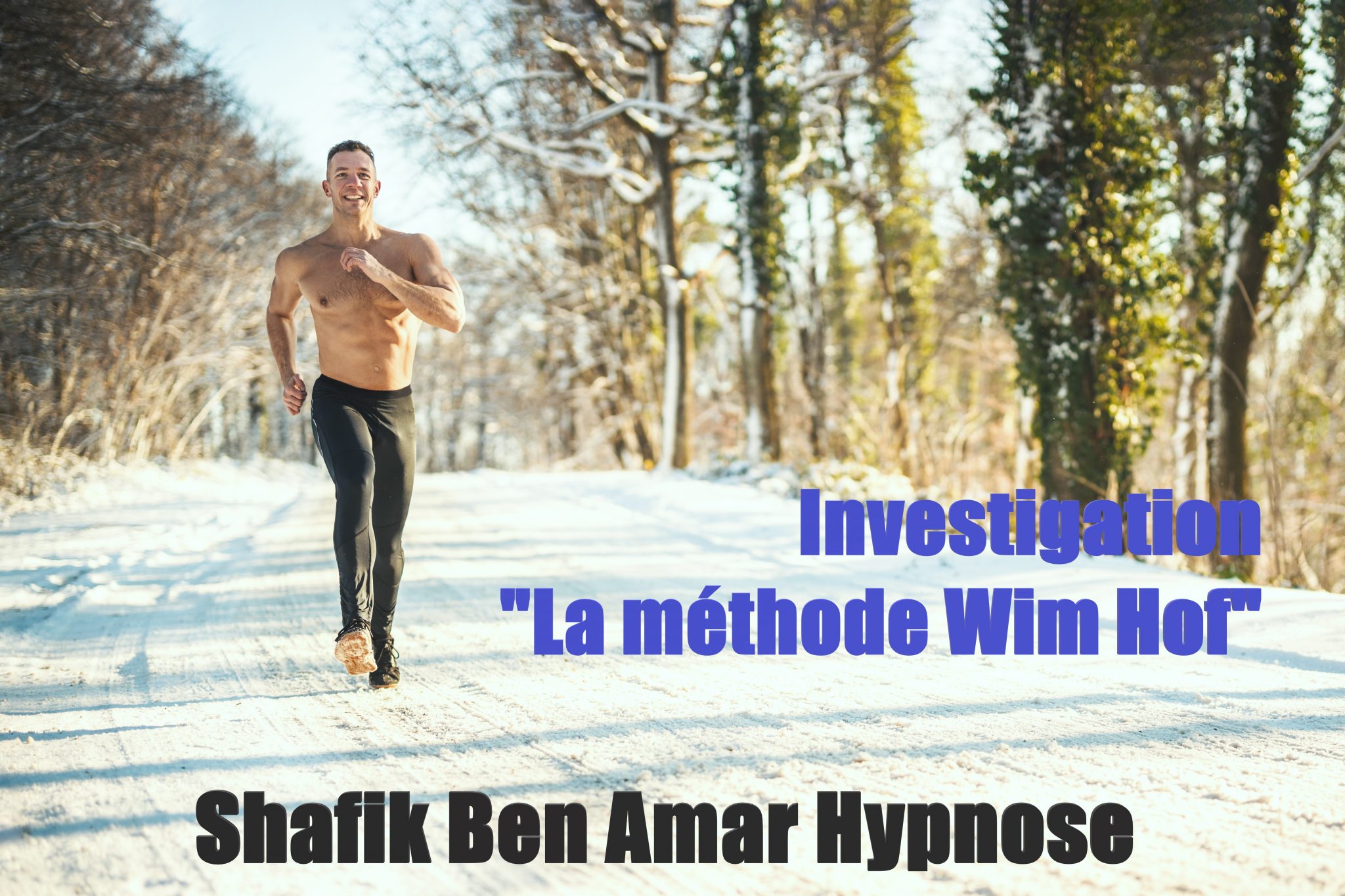 Investigation - La méthode WIn Hof 2 - Shafik Ben Amar Hypnose Régressive Esotérique Bourg-La-Reine