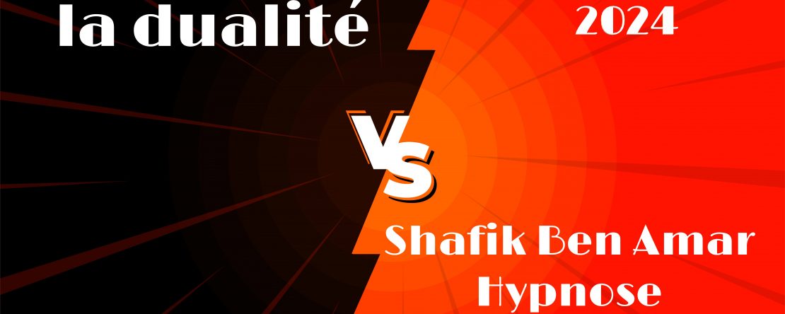 la dualité 2024 - Investigation - Shafik Ben Amar Hypnose Régressive Esotérique
