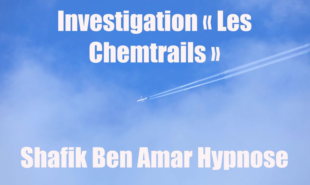 Investigation - Les Chemtrails 2 - Shafik Ben Amar Hypnose Bourg-La-Reine