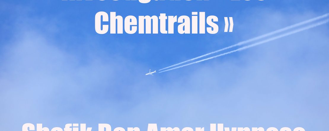 Investigation - Les Chemtrails 2 - Shafik Ben Amar Hypnose Bourg-La-Reine