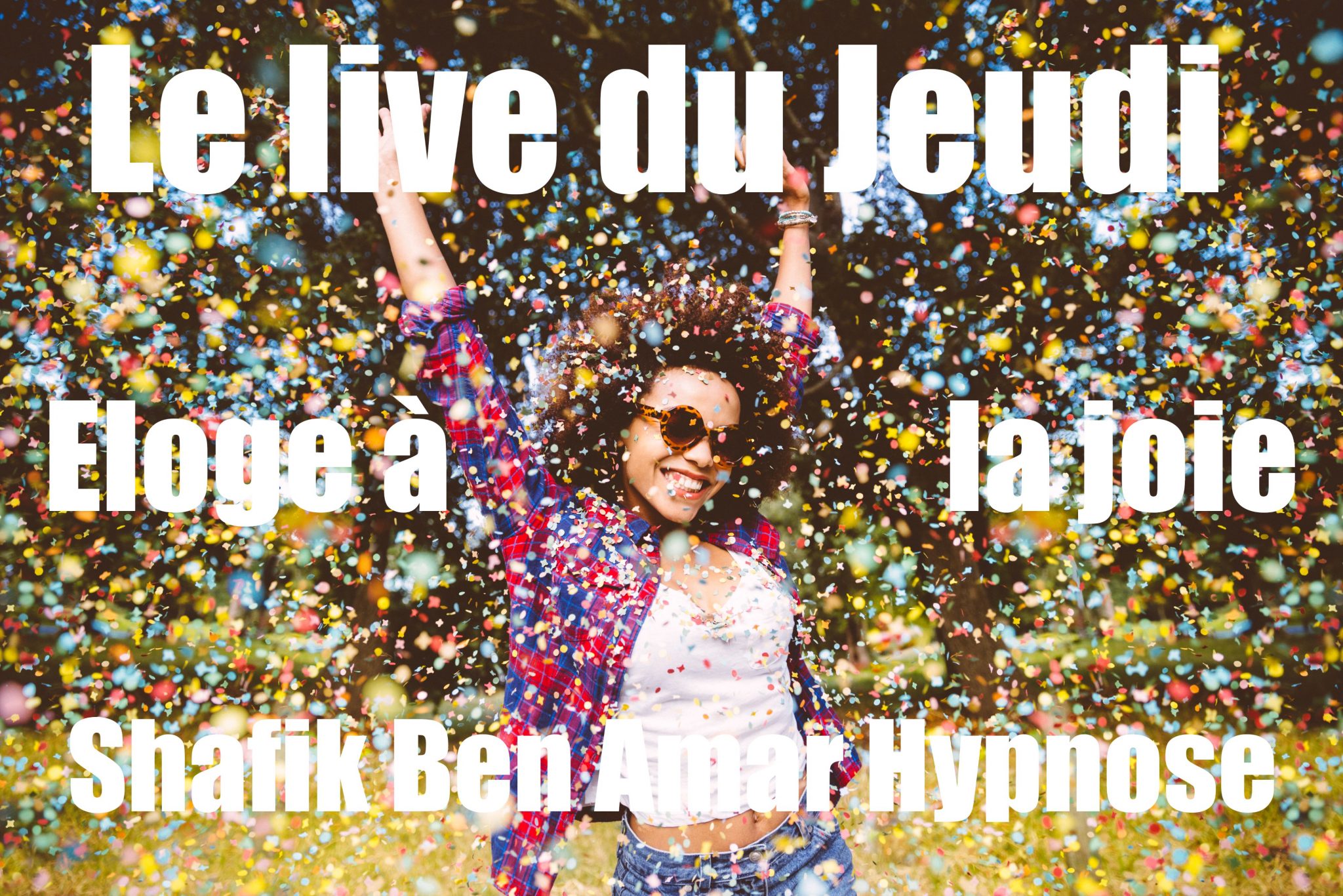 Le Live du Jeudi la joie Shafik Ben Amar Hypnose Régressive Esotérique Bourg-La-Reine