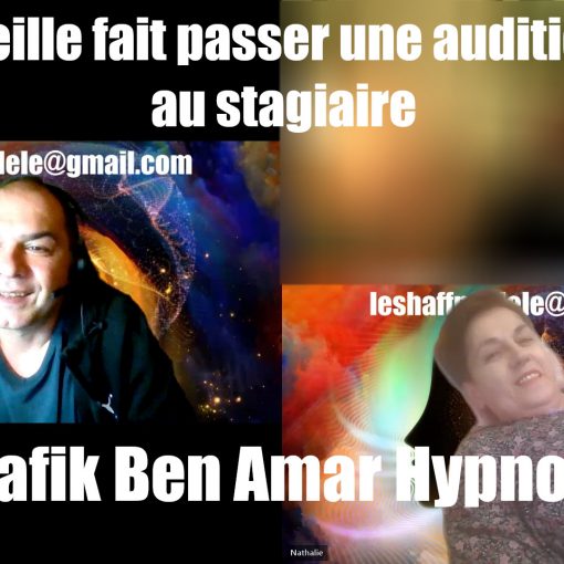 Mireille fait passer une audition - Shafik Ben Amar Hypnose Régressive Esotérique