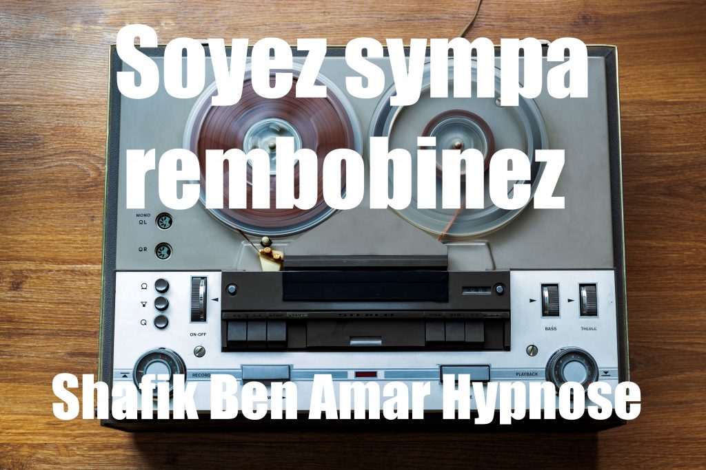Soyez sympa rembobinez 2 Shafik Ben Amar Hypnose Régressive Esotérique Bourg-La-Reine