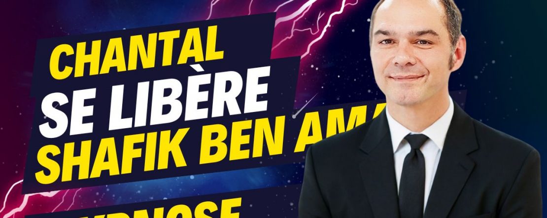 Chantal se libère - Shafik Ben Amar Hypnose Régressive Esotérique Bourg-La-Reine