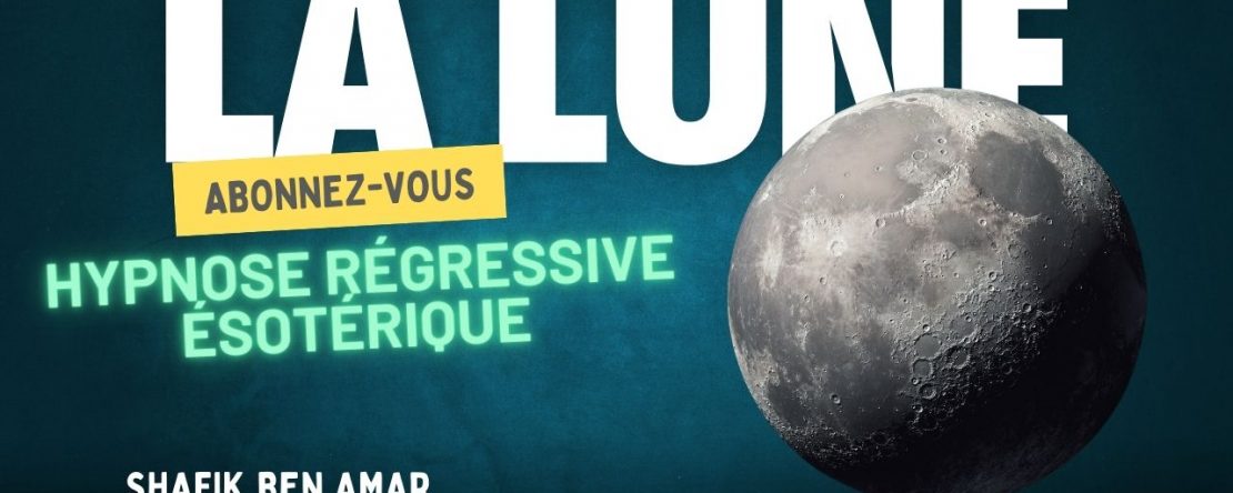 LA LUNE - Shafik Ben Amar Hypnose Régressive Esotérique Bourg-La-Reine (1)