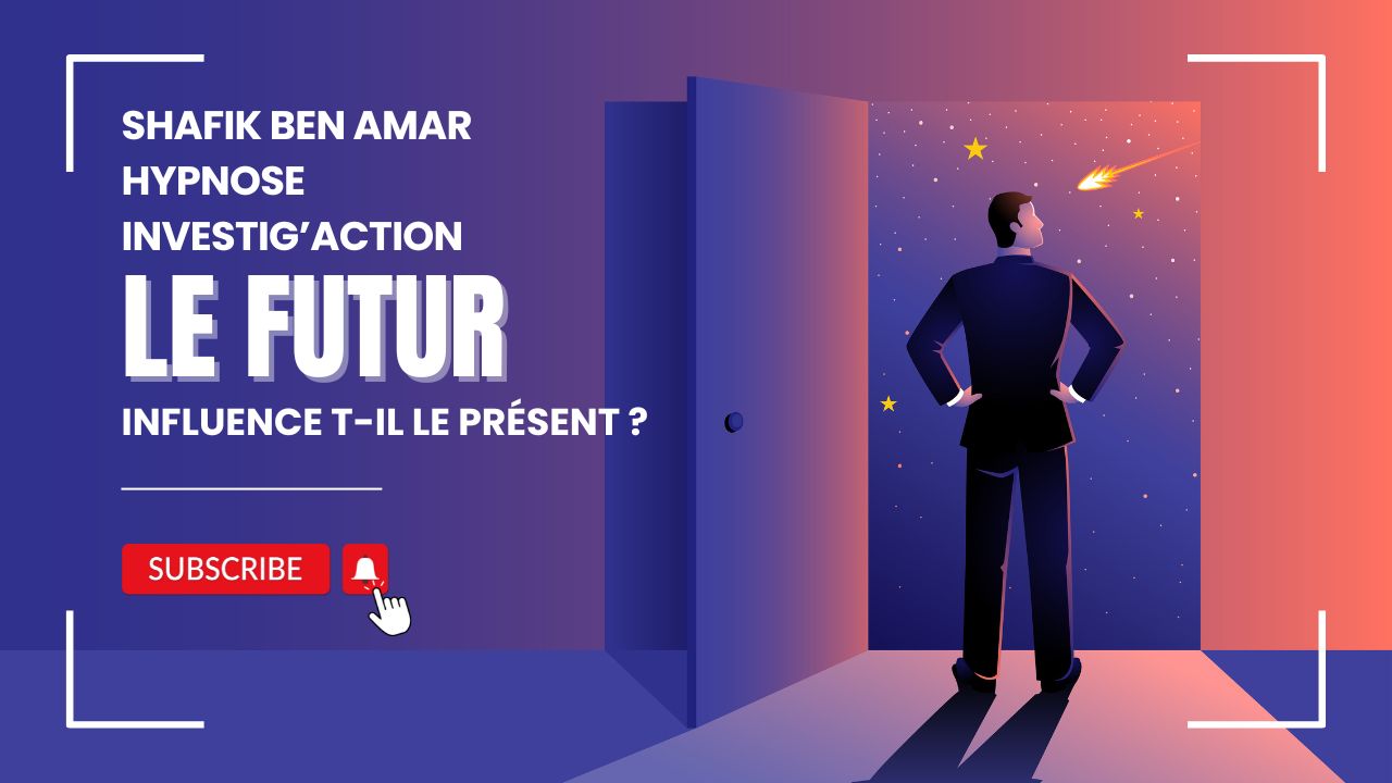 Le futur influence t-il le présent - Shafik Ben Amar Hypnose Régressive Esotérique Bourg-La-Reine