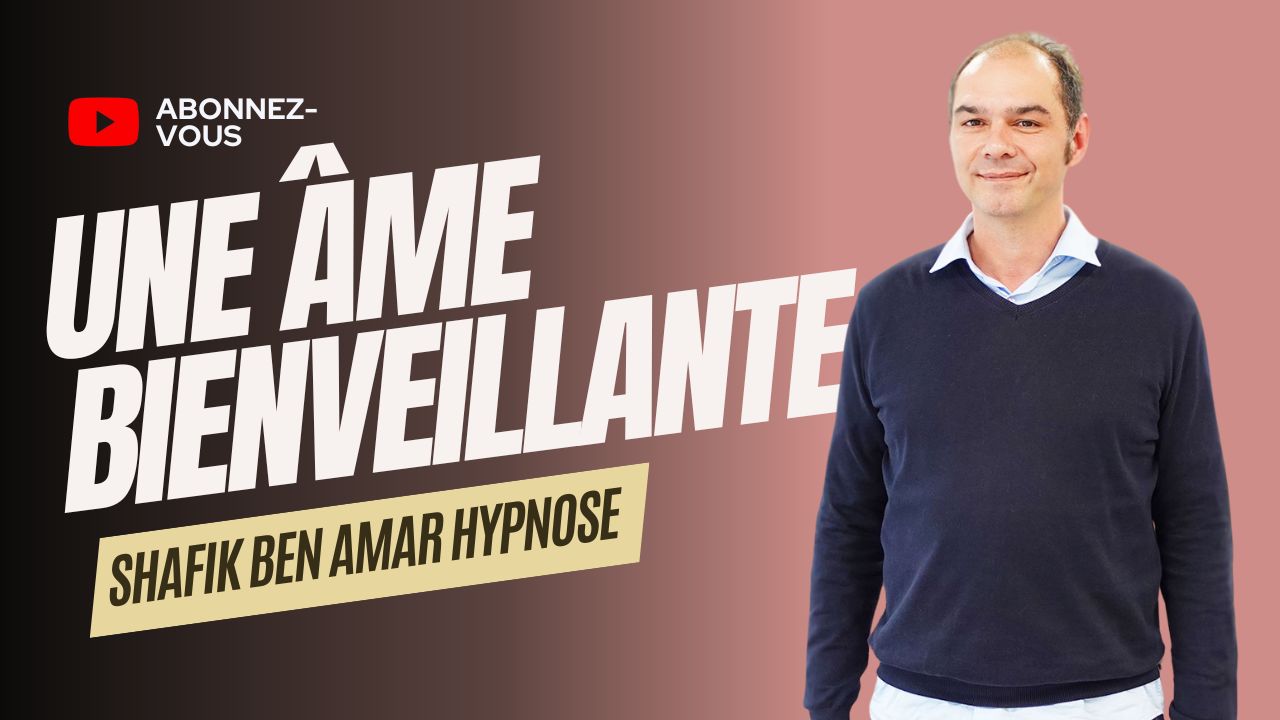 Une âme bienveillante - Shafik Ben Amar Hypnose Régressive Esotérique Bourg-La-Reine