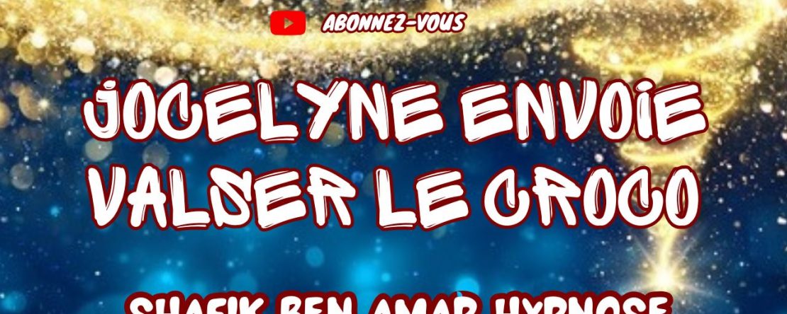 Jocelyne envoie valser le croco - Shafik Ben Amar Hypnose Régressive Esotériques Bourg-La-Reine