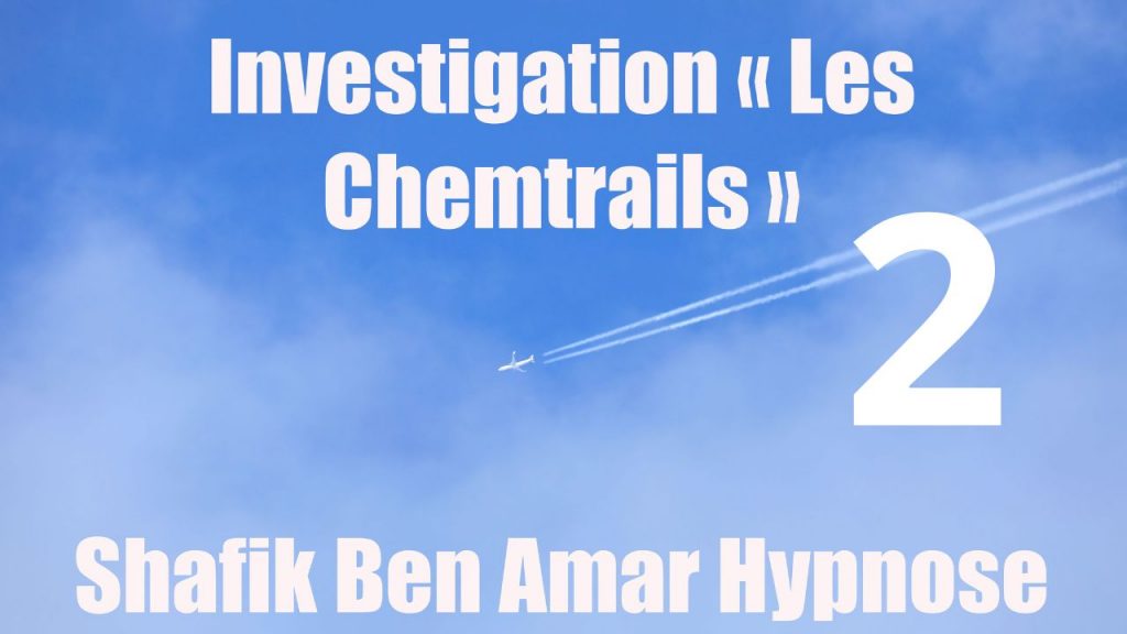 Les chemtrails 2 - Shafik Ben Amar Hypnose Régressive Esotériques Bourg-La-Reine