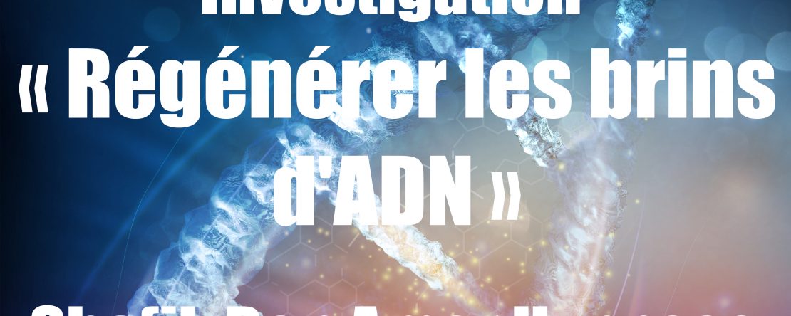 investigation « Régénérer les brins d'ADN » - Shafik Ben Amar Hypnose Bourg-La-Reine