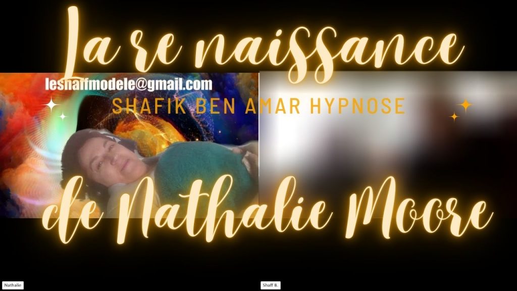La re naissance de Nathalie Moore - Shafik Ben Amar Hypnose Régressive ésotériques Bourg-la-Reine