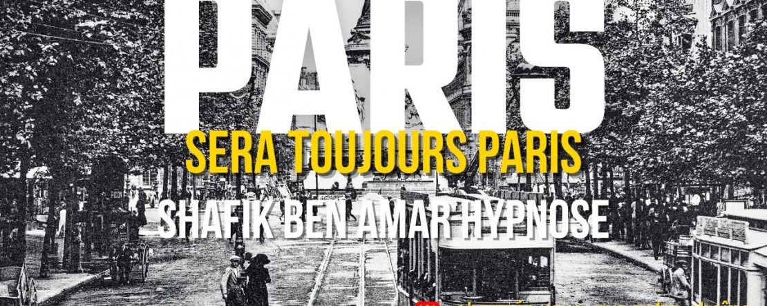 Paris sera toujours Paris - Shafik Ben Amar Hypnose Régressive Esotériques Bourg-La-Reine