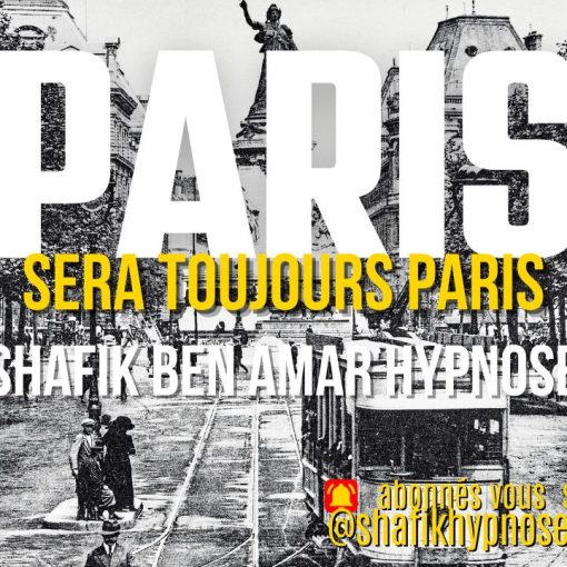 Paris sera toujours Paris - Shafik Ben Amar Hypnose Régressive Esotériques Bourg-La-Reine