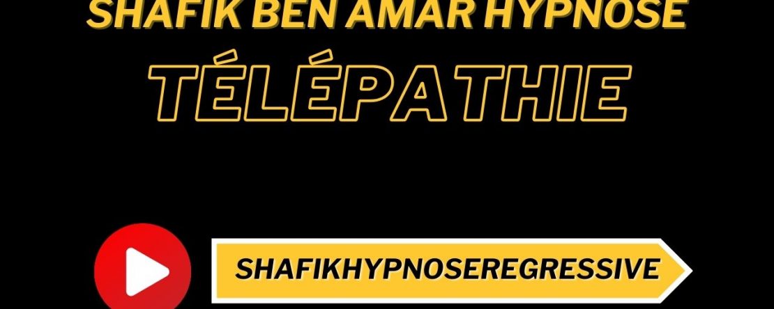 Télépathie - Shafik Ben Amar Hypnose Régressive ésotériques