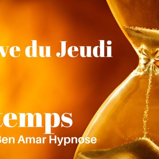 Le temps - Shafik Ben Amar Hypnose Régressive ésotériques Bourg-la-Reine
