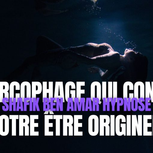 Le sarcophage qui contient notre être originel - Shafik Ben Amar Hypnose Régressive ésotériques Bourg-la-Reine