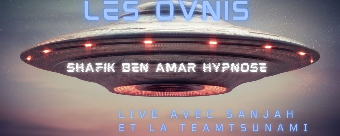Les ovnis 2 - Shafik Ben Amar Hypnose Régressive ésotériques Bourg-la-Reine
