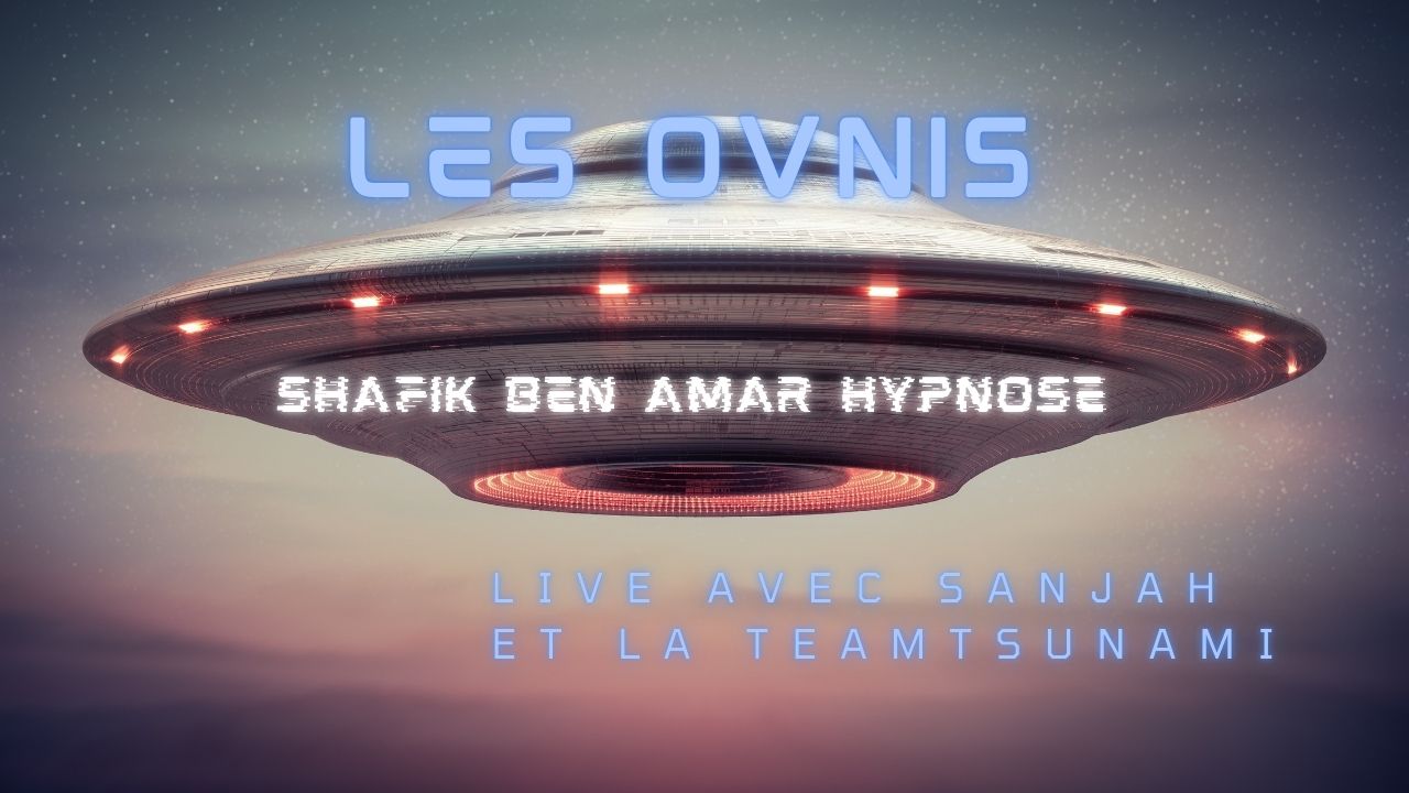 Les ovnis 2 - Shafik Ben Amar Hypnose Régressive ésotériques Bourg-la-Reine