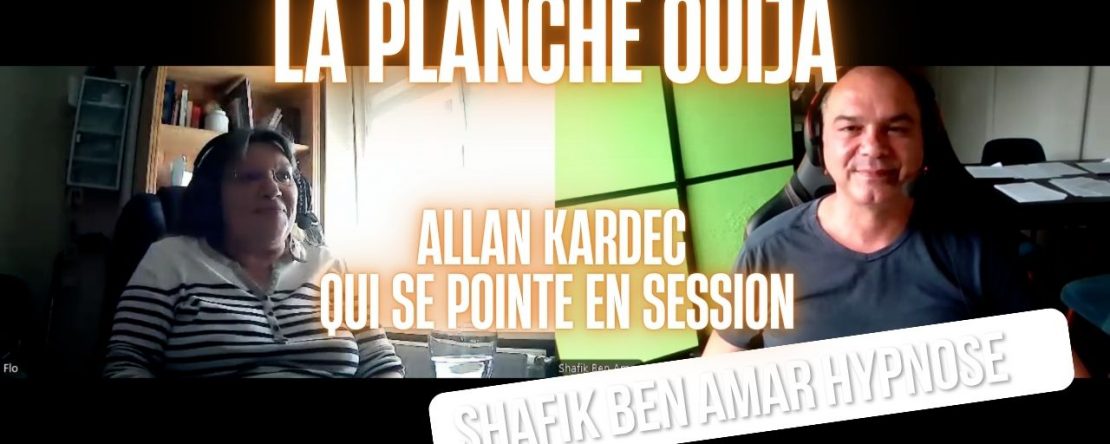 Investigation Ouija Allan Kardec - Shafik Ben Amar Hypnose Régressive ésotériques