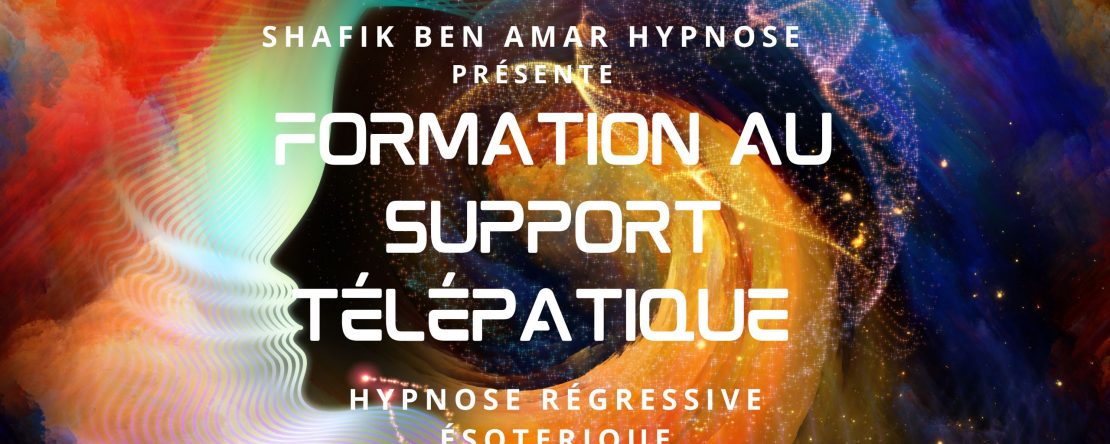 formation au support télépathique - Shafik Ben Amar Hypnose Régressive Esotérique
