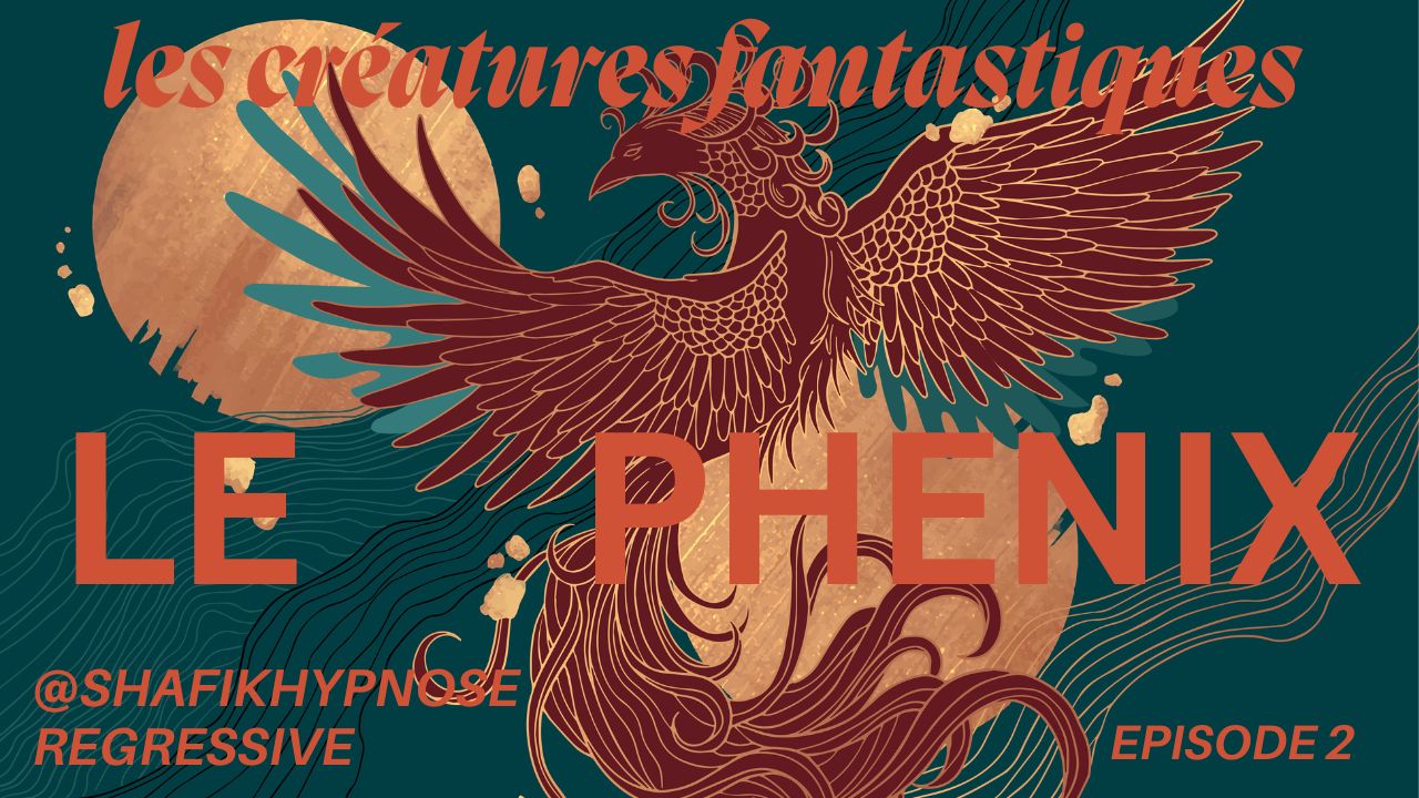 les créatures fantastiques Le phénix - Shafik Ben Amar Hypnose Régressive Esotériques Bourg-La-Reine