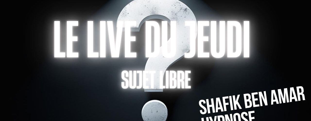 041 - Live HRE du Jeudi 31 juillet «Questions libres» - Shafik Ben Amar Hypnose Régressive ésotériques