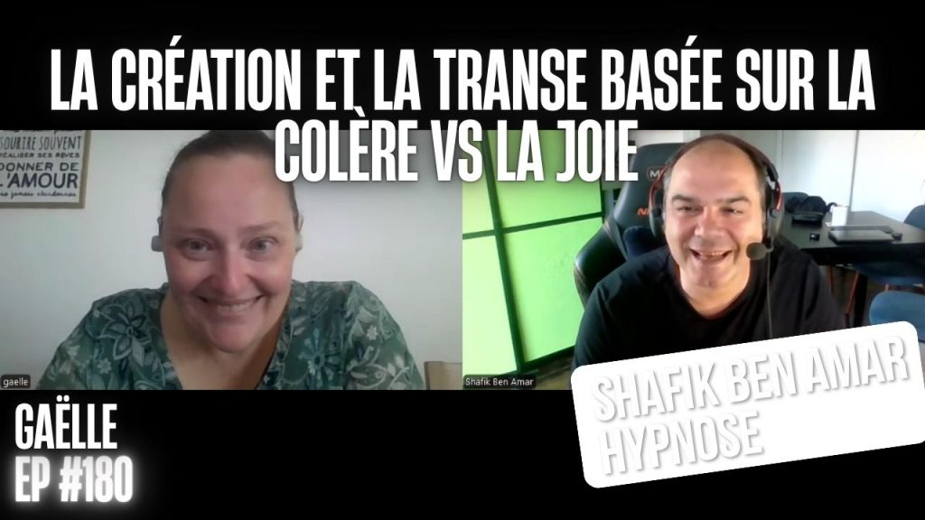 EP #180 la création et La transe basée sur la colère vs la joie - Shafik Ben Amar Hypnose Régressive ésotériques