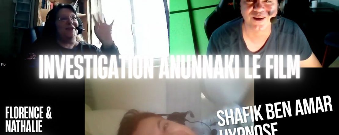EP #183 investigation Anunnaki le film - Shafik Ben Amar Hypnose Régressive ésotériques 2