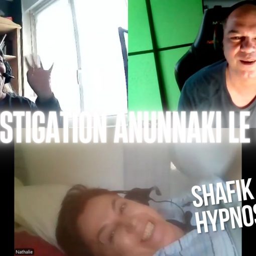 EP #183 investigation Anunnaki le film - Shafik Ben Amar Hypnose Régressive ésotériques 2