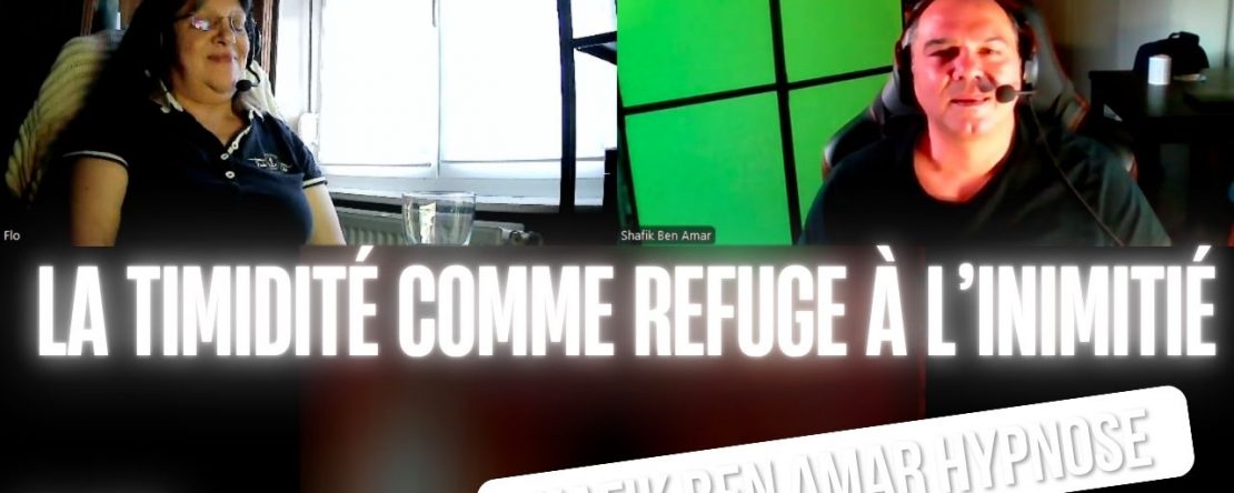 La timidité comme refuge - Shafik Ben Amar Hypnose Régressive ésotériques