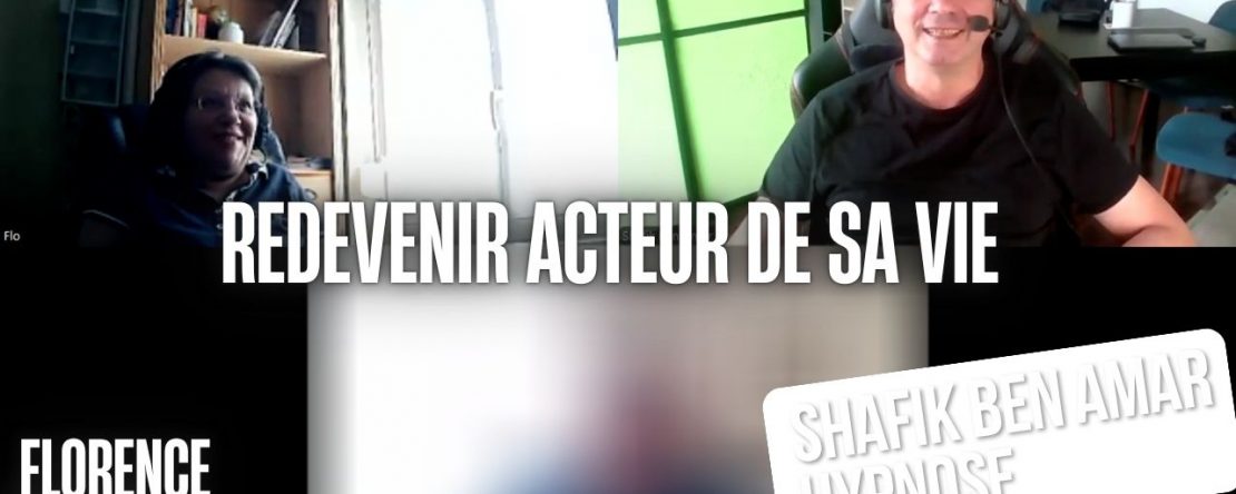 Redevenir acteur de sa vie - Shafik Ben Amar Hypnose Régressive ésotériques