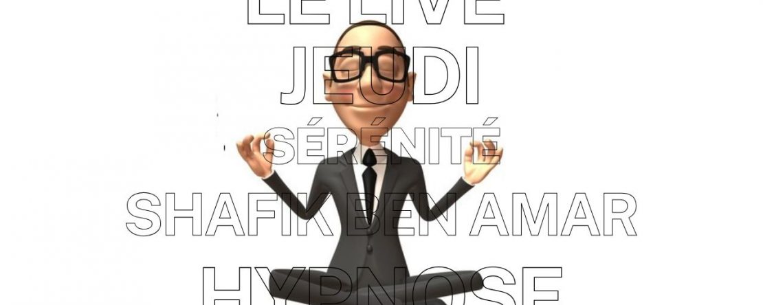 le live du jeudi - - Shafik Ben Amar Hypnose Régressive ésotériques
