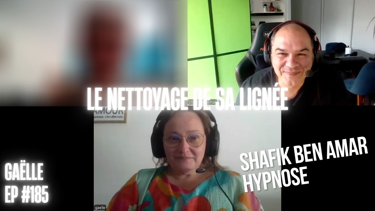 EP #185 le nettoyage de la lignée - Shafik Ben Amar Hypnose Régressive ésotériques