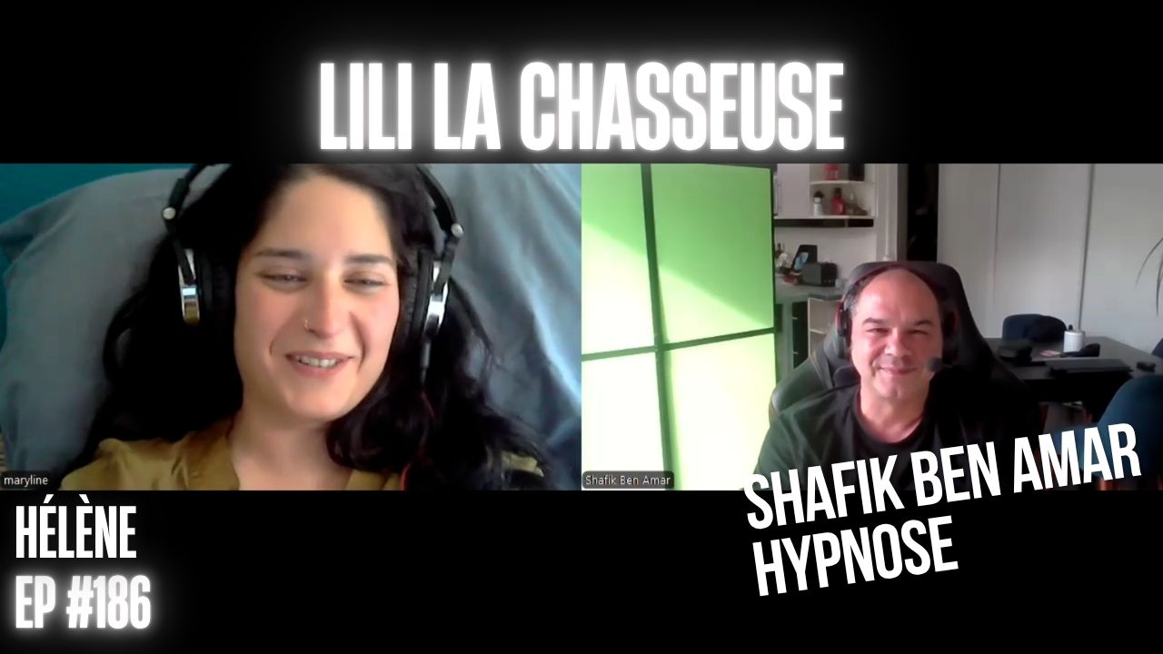 EP #186 Lili la chasseuse - Shafik Ben Amar Hypnose Régressive ésotériques