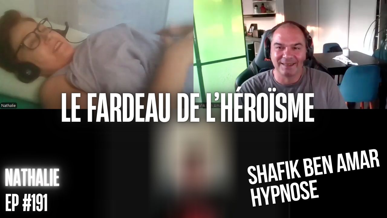EP #191 Le fardeau de l’héroïsme - Shafik Ben Amar Hypnose Régressive ésotériques