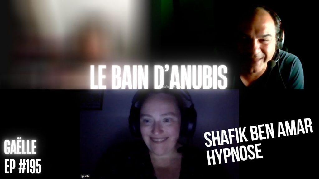 EP #195 le bain d'Anubis - Shafik Ben Amar Hypnose Régressive ésotériques