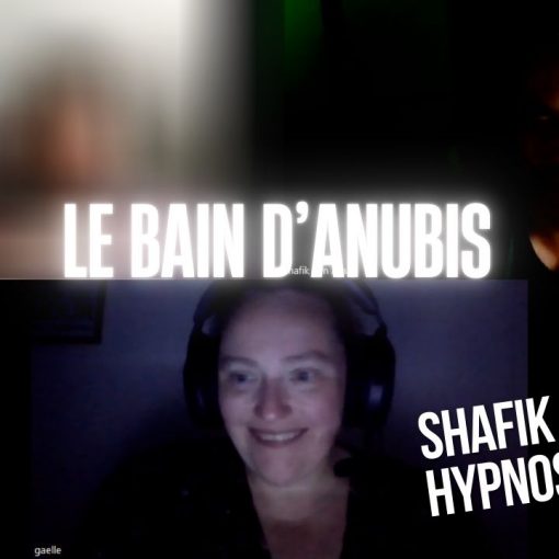 EP #195 le bain d'Anubis - Shafik Ben Amar Hypnose Régressive ésotériques