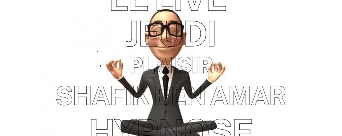 047 - Live HRE du Jeudi 11 Septembre «Aujoud'hui on se fait plaisir» - Shafik Ben Amar Hypnose Régressive ésotériques